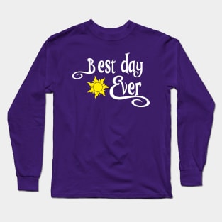 Best Day Ever Long Sleeve T-Shirt